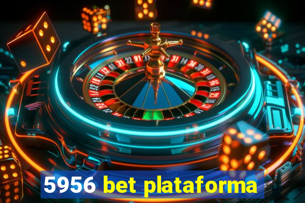 5956 bet plataforma